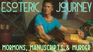 Esoteric Journey  Mormons Manuscripts and Murder [upl. by Onitsuaf]