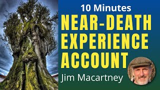 Jim Macartneys NearDeath Experience  NDE Account [upl. by Eetnahc]