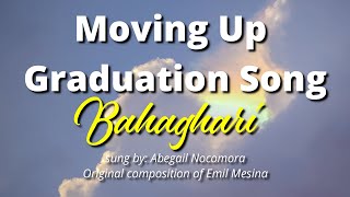 Moving Up  Graduation Song  Bahaghari [upl. by Eirbua]