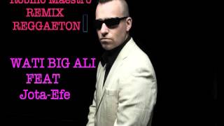 REMIX REGGAETON WATI BIG ALI FEAT JOTAEFE DE ROBINO MAESTRO [upl. by Gino221]