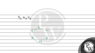 Among B2H6 B3N3H6 N2O N2O4 H2S2O3 and H2S2O8 the total number of molecules containing coval [upl. by Leirda]