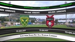 Nedbank Cup  SemiFinal  Golden Arrows vs TS Galaxy [upl. by Marjory446]