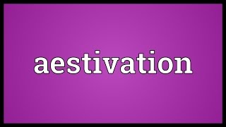 Aestivation Meaning [upl. by Ynnij]