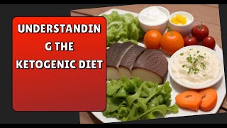 Understanding the Ketogenic Diet [upl. by Nedah]