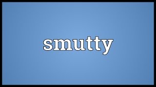 Smutty Meaning [upl. by Karim]