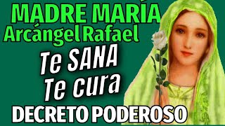 ¡PODEROSO DECRETO paraTU SANACION 💚 Madre Maria Arcangel Rafael 💚 RAYO VERDE [upl. by Shipley]