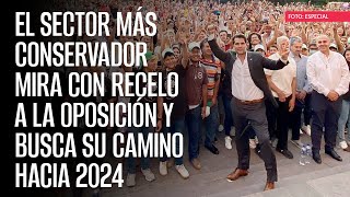 El sector más conservador mira con recelo a la oposición y busca su camino hacia 2024 [upl. by Noxas136]