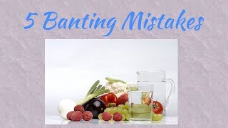 5 Banting Mistakes [upl. by Annauqaj935]