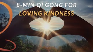 8Min Loving Kindness Meditation Qi Gong Routine [upl. by Madigan38]