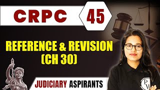 CrPC 45  Reference And Revision Ch 30  CLAT LLB amp Judiciary Aspirants [upl. by Aynekat]