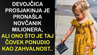 DEVOJČICA PROSJAKINJA JE PRONAŠLA NOVČANIK MILIONERA ALI ONO ŠTO JE TAJ ČOVEK PONUDIO ZAUZVRAT [upl. by Pesvoh]