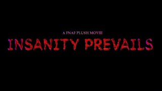 FNaF Plush Movie INSANITY PREVAILS  OFFICIAL REVEAL [upl. by Ynaffad]