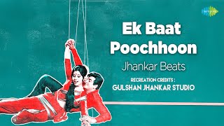 Ek Baat Poochhoon  Jhankar Beats  Gulshan Jhankar Studio  Lata Mangeshkar  Mohammed Rafi [upl. by Dloreh15]