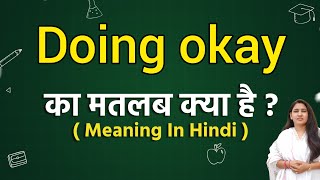 Doing okay meaning in hindi  Doing okay ka matlab kya hota hai  Word meaning [upl. by Shadow]