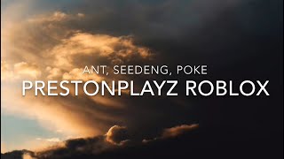 PRESTONPLAYZ ROBLOX Lyrics  Ant SeeDeng Poke [upl. by Aleron458]