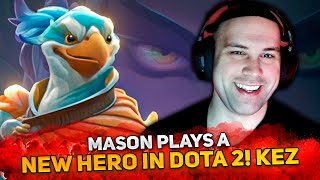 MASON PLAYS A NEW HERO IN DOTA 2 KEZ [upl. by Kandy]