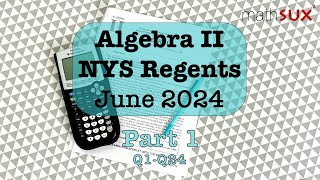 Algebra 2 NYS Regents  June 2024  Part 1 MathSux [upl. by Kinny]