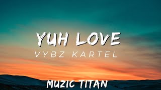 Vybz Kartel  Yuh Love Audio [upl. by Tahp]