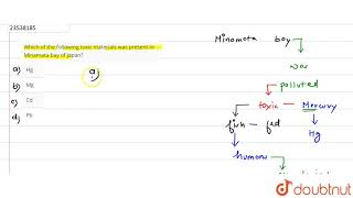 Which of the following toxic materials was present in Minamata bay of Japan [upl. by Aylmar]