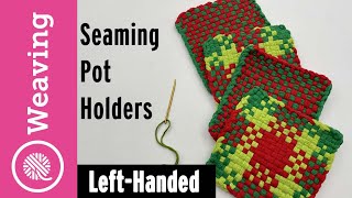 How to Seam Woven Potholders  Left Handed [upl. by Ulphi54]