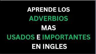 ADVERBIOS MAS USADOS EN INGLES [upl. by Sansone52]