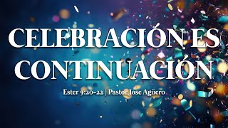 Celebración Es Continuación  Pastor Jose Agüero [upl. by Nnyl]