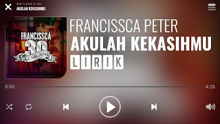 Francissca Peter  Akulah Kekasihmu Lirik [upl. by Iolenta]