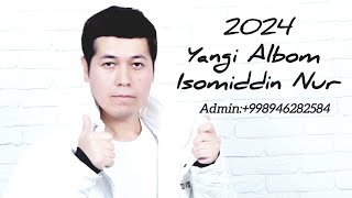 Isomiddin Nur 2024 Yangi Albom [upl. by Carlick]