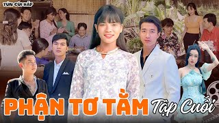 Phận Tơ Tằm  Tập Cuối  Tủn Cùi Bắp [upl. by Garland499]