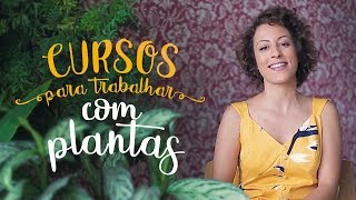 Quer trabalhar com PLANTAS Estes CURSOS são os melhores [upl. by Annyahs]