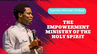 THE EMPOWERMENT MINISTRY OF THE HOLY SPIRIT  Michael Orokpo Daily [upl. by Sexton469]