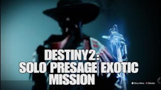 DESTINY2 PRESAGE EXOTIC MISSION SOLO [upl. by Lantha78]