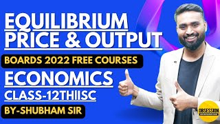 Determination of Equilibrium Price and Output  Economics  Class 12 ISC  Shubham Jagdish  Ch11 [upl. by Brie]