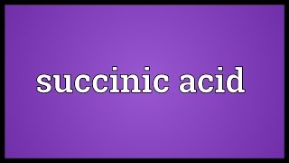 Succinic acid Meaning [upl. by Lindly780]