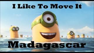 I Like To Move It Minions Voice Original song I Like To Move It  Madagascar [upl. by Dorice]