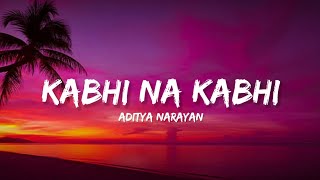 Kabhi Na Kabhi  Aditya Narayan amp Suzzanne Dmello Lyrics  Shaapit  Lyrical Bam Hindi [upl. by Aed816]