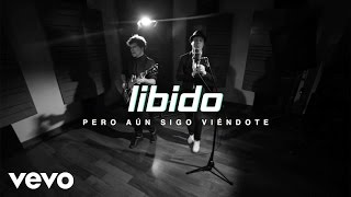 Libido  Pero aun sigo viéndote Lyric Video [upl. by Soisatsana]