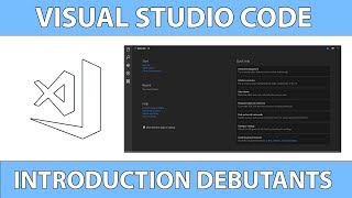 Une Introduction à Visual Studio Code pour Débutants  Tutoriel français 2018 [upl. by Anived]