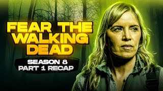 Fear the Walking Dead  Season 8 Part 1  RECAP [upl. by Anauqes]