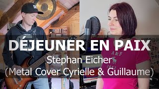 Stephan Eicher  Déjeuner en Paix Cyrielle amp Guillaume Metal Cover [upl. by Blanc]