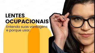 Lentes ocupacionais  Entenda pra que serve e porque você deve usar [upl. by Sheffield672]