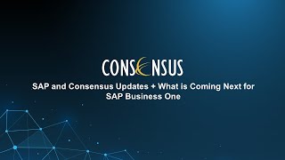 SAP and Consensus Updates  What is Coming Next for SAP Business One [upl. by Eyahc]