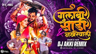 Gulabi Sadi amp Nakhrewali  Dance Mix Dj Akki Remix  Marathi Dj trending Song 2024 [upl. by Geraldine]