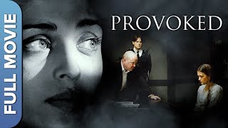 Provoked Full Movie  Aishwarya Rai Naveen Andrews Nandita Das Robbie Coltrane [upl. by Caia461]