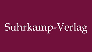 How to Pronounce SuhrkampVerlag Suhrkamp publishing house Correctly in German [upl. by Schuster]