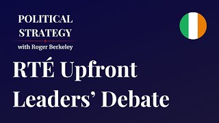 Political Strategy RTÉ Upfront Leaders Debate [upl. by Romonda]