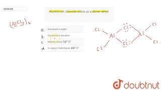 Aluminium chloride exists as a dimer when [upl. by Thomson235]