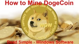 How to Mine DogeCoins Easy  Dead Simple Windows Software  No DOS  No Bat Files [upl. by Mercie34]