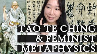 Tao Te Ching and Feminist Metaphysics [upl. by Chan]