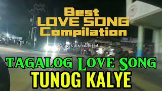 TUNOG KALYE  NON STOP BEST TAGALOG LOVESONG COMPILATION REMIX [upl. by Akym30]